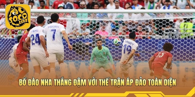 Bồ Đào Nha thắng đậm với thế trận áp đảo toàn diện