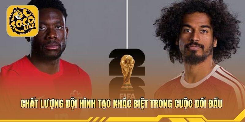 Chất lượng đội hình tạo khác biệt trong cuộc đối đầu