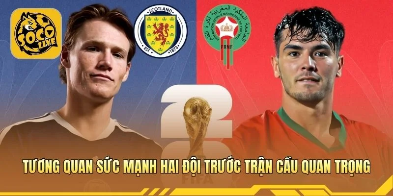 Tương quan sức mạnh hai đội trước trận cầu quan trọng