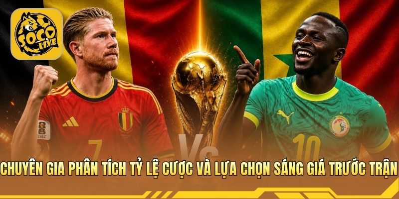 Chuyên gia phân tích tỷ lệ cược và lựa chọn sáng giá trước trận 